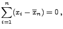 $\displaystyle \sum_{i=1}^n (x_i-\overline x_n)=0\,,$