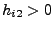 $ h_{i2}>0$