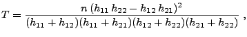 $\displaystyle T=\frac{n\,(h_{11}\,h_{22}- h_{12}\,h_{21})^2}{(h_{11}+h_{12})(h_{11}+h_{21})(h_{12}+h_{22})(h_{21}+h_{22})}\;,$
