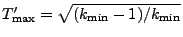 $ T^\prime_{\max}=\sqrt{(k_{\min}-1)/k_{\min}}$