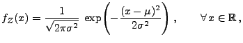 $\displaystyle f_Z(x)=\frac{1}{\displaystyle
\sqrt{2\pi\sigma^2}}\;\exp\Biggl(-\frac{(x-\mu)^2}{2\sigma^2}\Biggr)\;,\qquad
\forall\, x\in\mathbb{R}\,,
$