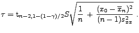 $\displaystyle \tau={\rm
t}_{n-2,1-(1-\gamma)/2}S\sqrt{\frac{1}{n}\,+\,\frac{(x_0-\overline
x_n)^2}{(n-1)s^2_{xx}}}\;.
$