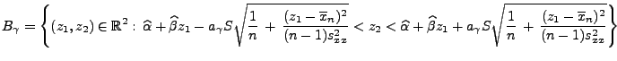 $\displaystyle B_\gamma=\Biggl\{(z_1,z_2)\in\mathbb{R}^2:\,\widehat\alpha+\wideh...
...ma S\sqrt{\frac{1}{n}\,+\,\frac{(z_1-\overline
 x_n)^2}{(n-1)s^2_{xx}}}\Biggl\}$