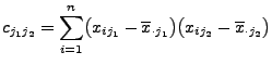 $\displaystyle c_{j_1j_2}=\sum\limits_{i=1}^n \bigl(x_{ij_1}-\overline x_{\cdot
 j_1}\bigr)\bigl(x_{ij_2}-\overline x_{\cdot
 j_2}\bigr)$