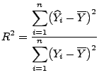 $\displaystyle R^2=\frac{\displaystyle\sum\limits_{i=1}^n\bigl(\widehat
 Y_i-\overline Y\bigr)^2}{\displaystyle\sum\limits_{i=1}^n\bigl(
 Y_i-\overline Y\bigr)^2}$
