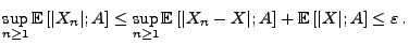 $\displaystyle \sup_{n\ge 1}{\mathbb{E}\,}[\vert X_n\vert;A]\le \sup_{n\ge 1
}{\mathbb{E}\,}[\vert X_n-X\vert;A]+{\mathbb{E}\,}[\vert X\vert;A]\le\varepsilon\,.
$
