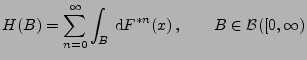 $\displaystyle H(B)=\sum_{n=0}^\infty \int_B\, {\rm d} F^{*n}(x)\,,\qquad B\in
\mathcal{B}([0,\infty)
$