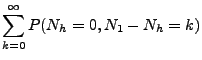 $\displaystyle \sum_{k=0}^\infty P(N_h=0,N_1-N_h=k)$