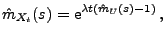 $\displaystyle \hat m_{X_t}(s)={\rm e}^{\lambda t(\hat m_U(s)-1)}\,,$