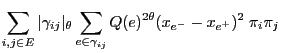 $\displaystyle \sum\limits_{i,j\in E}
\vert\gamma_{ij}\vert _\theta\sum\limits_{e\in\gamma_{ij}}Q(e)^{2\theta}
(x_{e^-}-x_{e^+})^2 \; \pi_i\pi_j$