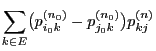 $\displaystyle \sum_{k\in E}
\bigl(p_{i_0k}^{(n_0)}- p_{j_0k}^{(n_0)}\bigr) p_{kj}^{(n)}$