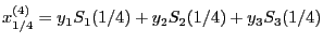 $\displaystyle x_{1/4}^{(4)}=y_1 S_1(1/4)+y_2S_2(1/4)+y_3
S_3(1/4)$