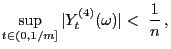$\displaystyle \sup_{t\in(0,1/m]}\vert Y_t^{(4)}(\omega)\vert<\;\frac{1}{n} ,
$