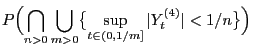 $\displaystyle P\Bigl(\bigcap_{n>0}\bigcup_{m>0}\bigl\{\sup_{t\in
(0,1/m]}\vert Y_t^{(4)}\vert<1/n\bigr\}\Bigr)$