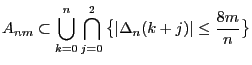 $\displaystyle A_{nm}\subset\bigcup_{k=0}^n\bigcap_{j=0}^2 \bigl\{\vert\Delta_n(k+j)\vert\le
\frac{8m}{n}\bigr\}
$