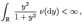 $\displaystyle \int_\mathbb{R}\;\frac{y^2}{1+y^2}\;\nu({\rm d}y)<\infty ,$