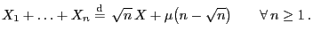 $\displaystyle X_1+\ldots+X_n\stackrel{{\rm d}}{=} \sqrt{n} X+\mu\bigl(n- \sqrt{n}\bigr)\qquad\forall n\ge 1 .$