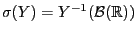 $ \sigma(Y)=Y^{-1}(\mathcal{B}(\mathbb{R}))$