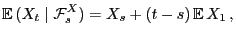 $\displaystyle {\mathbb{E} }(X_t\mid\mathcal{F}^X_s) =X_s+(t-s) {\mathbb{E} }X_1 ,
$