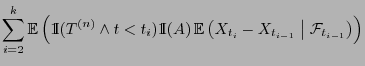 $\displaystyle \sum_{i=2}^k{\mathbb{E} }\Bigl( {1\hspace{-1mm}{\rm I}}(T^{(n)}\...
...b{E} }\bigl(X_{t_i}-X_{t_{i-1}}\;\big\vert\;
\mathcal{F}_{t_{i-1}}\bigr)\Bigr)$