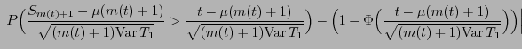$\displaystyle \Bigl\vert P\Bigl(\frac{S_{m(t)+1}-\mu({m(t)+1})}{\sqrt{({m(t)+1}...
...(
\frac{t-\mu({m(t)+1})}{\sqrt{({m(t)+1}){\rm Var }T_1}}\Bigr)\Bigr)\Bigr\vert$