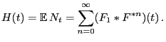 $\displaystyle H(t)={\mathbb{E} }N_t=\sum_{n=0}^\infty (F_1*F^{*n})(t) .$