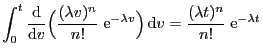 $\displaystyle \int_0^t \frac{{\rm d}}{{\rm d}v} \Bigl(\frac{(\lambda
v)^n}{n! }...
...^{-\lambda v}\Bigr) {\rm d}v = \frac{(\lambda
t)^n}{n! }\;{\rm e}^{-\lambda t}$