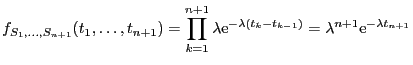 $\displaystyle f_{S_1,\ldots,S_{n+1}}(t_1,\ldots,t_{n+1})=
\prod_{k=1}^{n+1}\lambda {\rm e}^{-\lambda (t_k - t_{k-1})} =
\lambda^{n+1} {\rm e}^{-\lambda t_{n+1}}
$