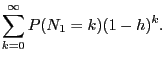 $\displaystyle \sum_{k=0}^\infty P(N_1=k)(1-h)^k.$