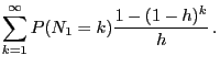 $\displaystyle \sum_{k=1}^\infty P(N_1 = k)\frac{1-(1-h)^k}{h} .$