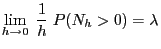 $\displaystyle \lim_{h \to 0} \;\frac{1}{h}\; P(N_h > 0) = \lambda
$