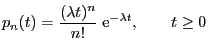 $\displaystyle p_n(t) = \frac{(\lambda t)^n}{n!}\; {\rm e}^{-\lambda t},\qquad t\ge 0$