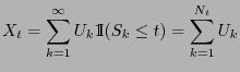 $\displaystyle X_t=\sum_{k=1}^\infty U_k{1\hspace{-1mm}{\rm I}}(S_k\le t) =\sum_{k=1}^{N_t}U_k$