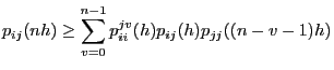 $\displaystyle p_{ij}(nh)\ge \sum_{v=0}^{n-1}p^{jv}_{ii}(h)p_{ij}(h)p_{jj}((n-v-1)h)$