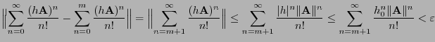 $\displaystyle \Bigl\Vert\sum_{n=0}^{\infty}\frac{(h{\mathbf{A}})^n}{n!}
-\sum_{...
...
\le \sum_{n=m+1}^{\infty}\frac{h_0^n\Vert{\mathbf{A}}\Vert^n}{n!}<\varepsilon
$