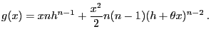 $\displaystyle g(x)=xnh^{n-1}+\frac{x^2}{2}n(n-1)(h+\theta x)^{n-2} .
$