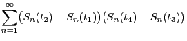 $\displaystyle {\sum\limits_{n=1}^\infty
\bigl(S_n(t_2)-S_n(t_1)\bigr)\bigl(S_n(t_4)-S_n(t_3)\bigr)}$