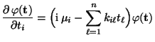 $\displaystyle \frac{\partial\, \varphi({\mathbf{t}})}{\partial t_i}= \Bigl({\rm i}\, \mu_i-\sum\limits_{\ell=1}^n k_{i\ell} t_\ell\Bigr) \varphi({\mathbf{t}})$