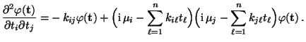 $\displaystyle \frac{\partial^2 \varphi({\mathbf{t}})}{\partial t_i\partial t_j}...
...i}\,\mu_j-\sum\limits_{\ell=1}^n k_{j\ell} t_\ell\Bigr)\varphi({\mathbf{t}})\,.$