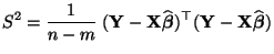 $\displaystyle S^2=\frac{1}{n-m}\;({\mathbf{Y}}-{\mathbf{X}}\widehat{\boldsymbol{\beta}})^\top
({\mathbf{Y}}-{\mathbf{X}}\widehat{\boldsymbol{\beta}})
$