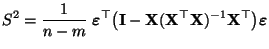 $\displaystyle S^2=\frac{1}{n-m}\;{\boldsymbol{\varepsilon }}^\top
\bigl({\math...
...f{X}}^\top{\mathbf{X}})^{-1}{\mathbf{X}}^\top\bigr){\boldsymbol{\varepsilon }}
$