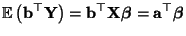 $\displaystyle {\mathbb{E}\,}\bigl({\mathbf{b}}^\top{\mathbf{Y}}\bigr)={\mathbf{b}}^\top{\mathbf{X}}{\boldsymbol{\beta}}={\mathbf{a}}^\top{\boldsymbol{\beta}}
$