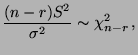 $\displaystyle \frac{(n-r)S^2}{\sigma^2}\sim\chi^2_{n-r}\,,$