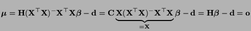 $\displaystyle {\boldsymbol{\mu}}={\mathbf{H}}({\mathbf{X}}^\top{\mathbf{X}})^-{...
...beta}}-{\mathbf{d}}={\mathbf{H}}{\boldsymbol{\beta}}-{\mathbf{d}}={\mathbf{o}}
$