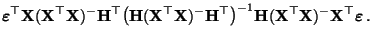 $\displaystyle {\boldsymbol{\varepsilon }}^\top {\mathbf{X}}({\mathbf{X}}^\top{\...
...{\mathbf{X}}^\top{\mathbf{X}})^-{\mathbf{X}}^\top{\boldsymbol{\varepsilon }}\,.$