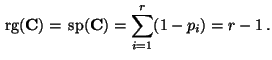 $\displaystyle {\,{\rm rg}}({\mathbf{C}})={\,{\rm sp}}({\mathbf{C}})=\sum\limits_{i=1}^r (1-p_i)=r-1\,.
$