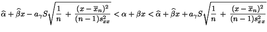 $\displaystyle \widehat\alpha+\widehat\beta x-a_\gamma S\sqrt{\frac{1}{n}\,+\,\f...
...ta x+a_\gamma S\sqrt{\frac{1}{n}\,+\,\frac{(x-\overline x_n)^2}{(n-1)s^2_{xx}}}$