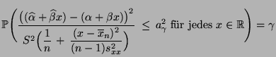 $\displaystyle \mathbb{P}\Biggl(\frac{\bigl((\widehat\alpha+\widehat\beta
x)-(\...
...x}}\Bigr)}\;\le\,a_\gamma^2\;\mbox{fr jedes
$x\in\mathbb{R}$}\Biggr)=\gamma
$