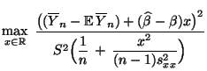 $\displaystyle \max\limits_{x\in\mathbb{R}}\;\frac{\bigl((\overline Y_n-{\mathbb...
...igr)^2}{S^2\Bigl(\displaystyle\frac{1}{n}\,+\,
\frac{x^2}{(n-1)s^2_{xx}}\Bigr)}$