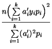 $\displaystyle \frac{n\Bigl(\sum\limits_{i=1}^k a^\prime_i y_i
p_i\Bigr)^2}{\sum\limits_{i=1}^k (a^\prime_i)^2 p_i}$